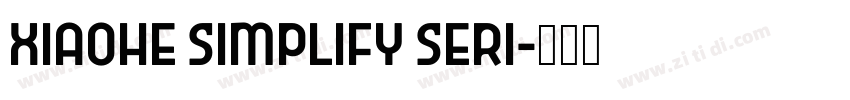 Xiaohe Simplify Seri字体转换